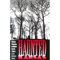 Haunted Kansas: Ghost Stories and Other Eerie Tales