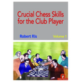 Crucial Chess Skills for the Club Player