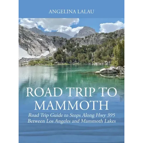 Road Trip to Mammoth: Road Trip Guide to Stops Along Hwy 395 Between Los Angeles and Mammoth Lakes