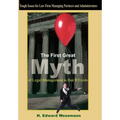 The First Great Myth of Legal Management is that It Exists: Tough Issues for Law Firm Managing Partners and Administrators