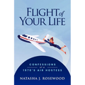 Flight of Your Life: Confessions of a 1970s Air Hostess