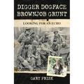 Digger, Dogface, Brownjob, Grunt: Looking for an echo