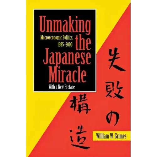 Unmaking the Japanese Miracle