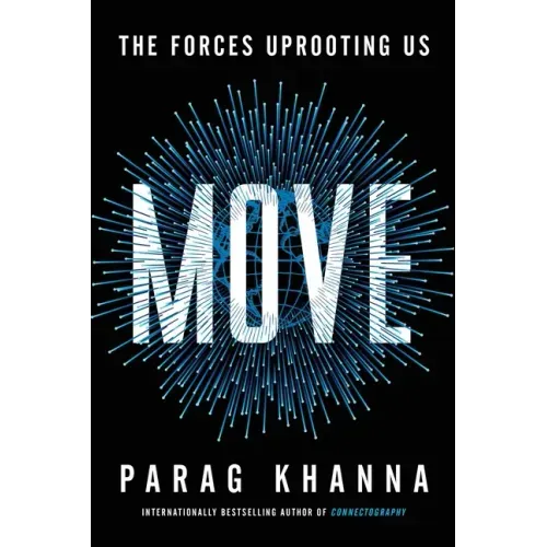 Move: The Forces Uprooting Us