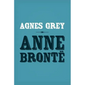 Agnes Grey: Original and Unabridged