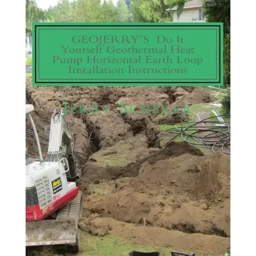 GEOJERRY'S DIY Geothermal Heat Pump Horizontal Earth Loop Installation Instructions