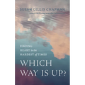 Which Way Is Up?: Finding Heart in the Hardest of Times