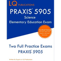 PRAXIS 5905 Science Elementary Education Exam: Two Full Practice Exam - Free Online Tutoring - Updated Exam Questions