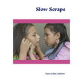 Slow Scrape