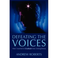 Defeating the Voices: How I Learned to Graduate from Schizophrenia