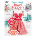 Dress Me Up Towel Toppers, Dishcloths & Pot Holders