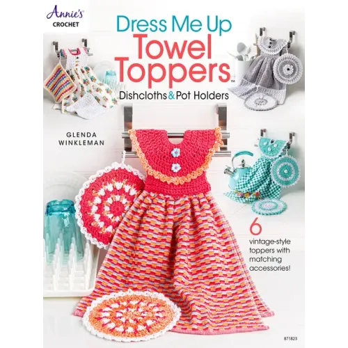 Dress Me Up Towel Toppers, Dishcloths & Pot Holders