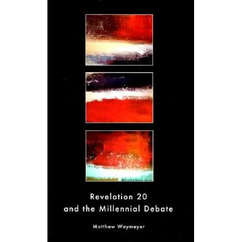 Revelation 20 and the Millennial Debate