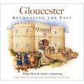 Gloucester: Recreating the Past