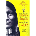 American Indian Cultural Heroes and Teaching Tales