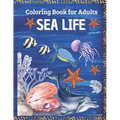 SEA LIFE - Coloring Book for Adults: Marine Life Featuring Relaxing Ocean Scenes, Tropical Fish and Beautiful Sea Creatures