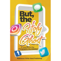 But, the Holy Ghost