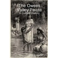The Owens Valley Paiute - A Cultural History