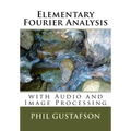Elementary Fourier Analysis: With Audio and Image Processing