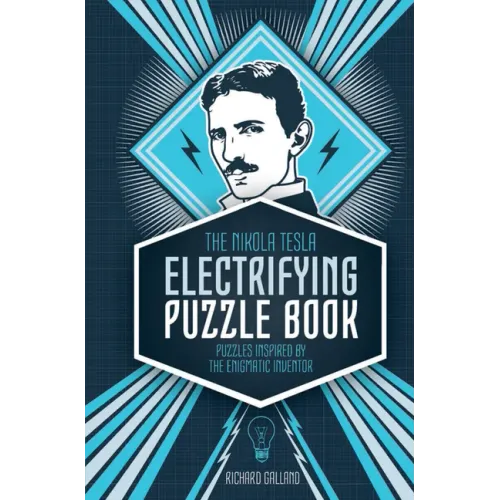 The Nikola Tesla Electrifying Puzzle Book: Puzzles Inspired by the Enigmatic Inventor