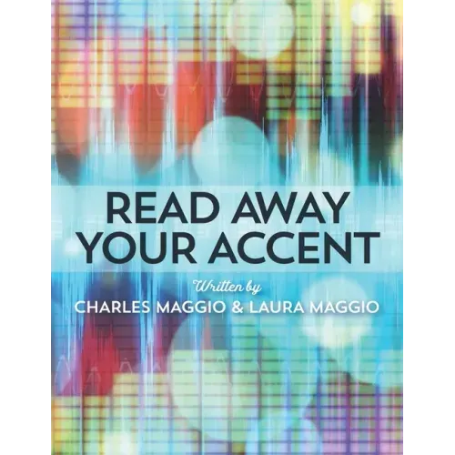 Read Away Your Accent: Be understood...the first time you say something!