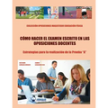 Cómo hacer el examen escrito en las Oposiciones docentes: Estrategias para la realización de la Prueba "A". Colección Oposiciones Magisterio Educación
