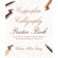 Copperplate Calligraphy Practice Book: Step-By-Step Exercises to Master Letterforms, Strokes, and More Pointed Pen Techniques for Polished Script