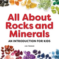 All about Rocks and Minerals: An Introduction for Kids