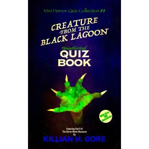 Creature from the Black Lagoon Unauthorized Quiz Book: Mini Horror Quiz Collection #8