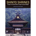Shinto Shrines: A Guide to the Sacred Sites of Japan's Ancient Religion