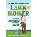 The Man Who Invented The Lawn Mower: And Other Inspirational Black-American Inventors And Their Inventions