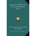 Indian Stories Of The Southwest (1917)