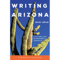 Writing Arizona, 1912-2012: A Cultural and Environmental Chronicle