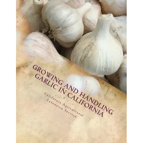 Growing and Handling Garlic in California: Circular 84