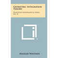 Geometric Integration Theory: Princeton Mathematical Series, No. 21