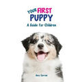 Your First Puppy: A Guide for Children