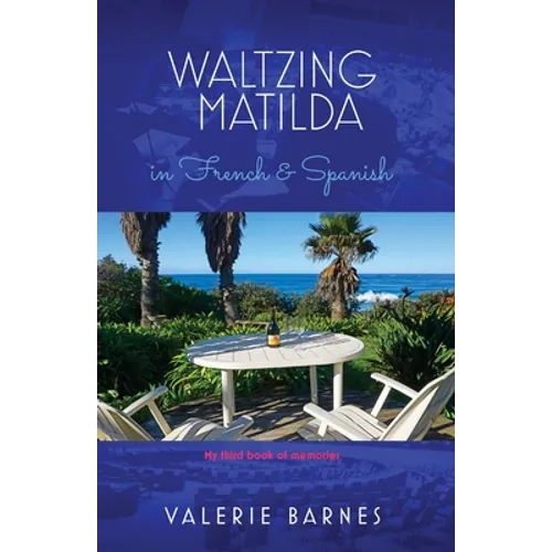 Waltzing Matilda in French and Spanish: My third book of memories