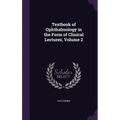 Textbook of Ophthalmology in the Form of Clinical Lectures, Volume 2