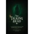 The Talking Dead: A Collection of Messages from Beyond the Veil, 1850 to 1920s (Expanded Edition)