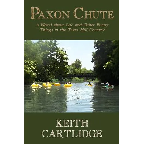 Paxon Chute: A Novel about Life and Other Funny Things in the Texas Hill Country