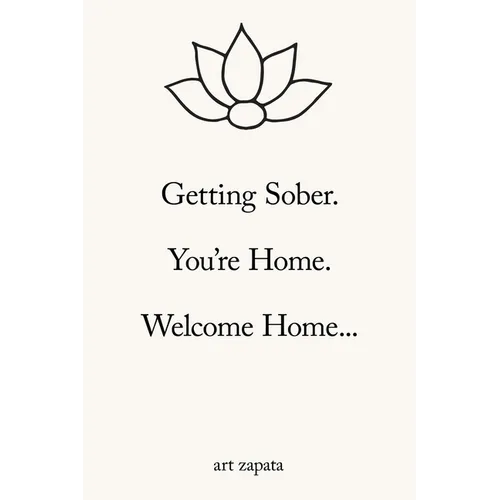 Getting Sober.: You're Home. Welcome Home...