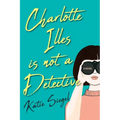 Charlotte Illes Is Not a Detective: A Modern and Witty Mystery