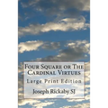 Four Square or The Cardinal Virtues: Large Print Edition