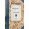 Constitutional View of the Late War V1: Its Causes, Character, Conduct and Results; Presented in a Series of Colloquies at Liberty Hall. Volume One