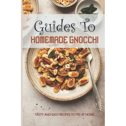Guides To Homemade Gnocchi: Tasty And Easy Recipes To Try At Home: Gnocchi Sweet Potato Recipe
