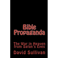 Bible Propaganda: The War in Heaven from Satan's Eyes