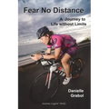 Fear No Distance: A Journey to Life without Limits