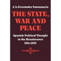 The State, War and Peace: Spanish Political Thought in the Renaissance 1516 1559