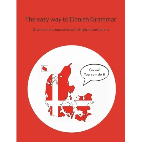 The easy way to Danish Grammar: Grammar and exercises with English translations