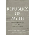 Republics of Myth: National Narratives and the Us-Iran Conflict
